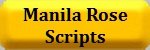 Manila Rose scripts