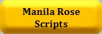 Manila Rose Scripts